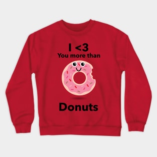 I Heart you more than Donuts Crewneck Sweatshirt